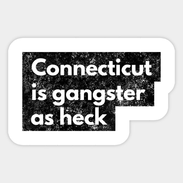 Funny Connecticut Is Gangster As Heck LDS Mormon Joke Gift Sticker by twizzler3b